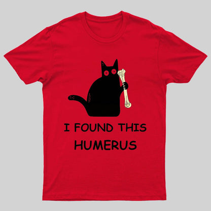 I Found This Humerus Nerdy T-Shirt
