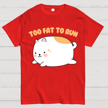 Too Fat To Run Funny Geek T-Shirt