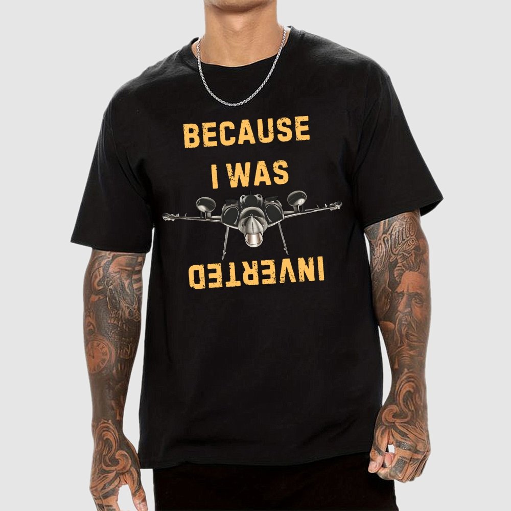 Because I Was Inverted Unisex Geek T-Shirt