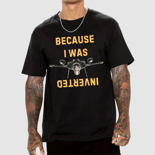 Because I Was Inverted Unisex Geek T-Shirt