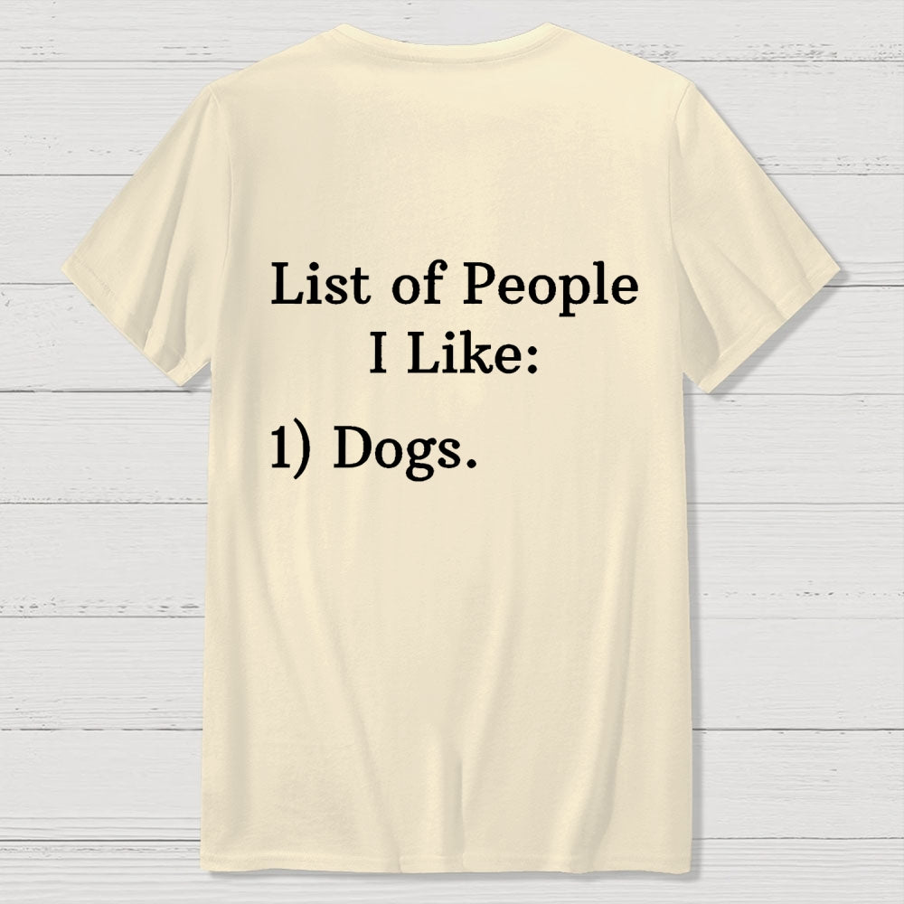 List Of People I Like  1 Dogs  Front And Back Printing Geek T-Shirt