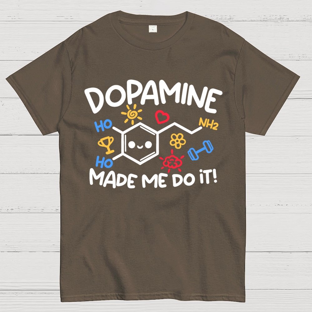Dopamine made me do it Geek T-Shirt