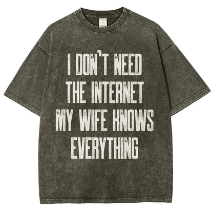 Funny Word I don't need the internet my wife knows everything Vintage Distressed T-shirt