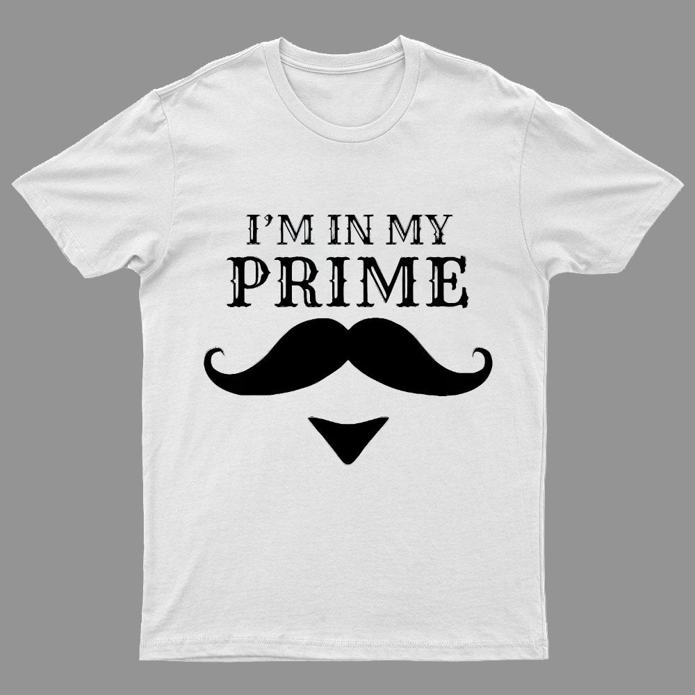 I'm In My Prime Geeky T-Shirt