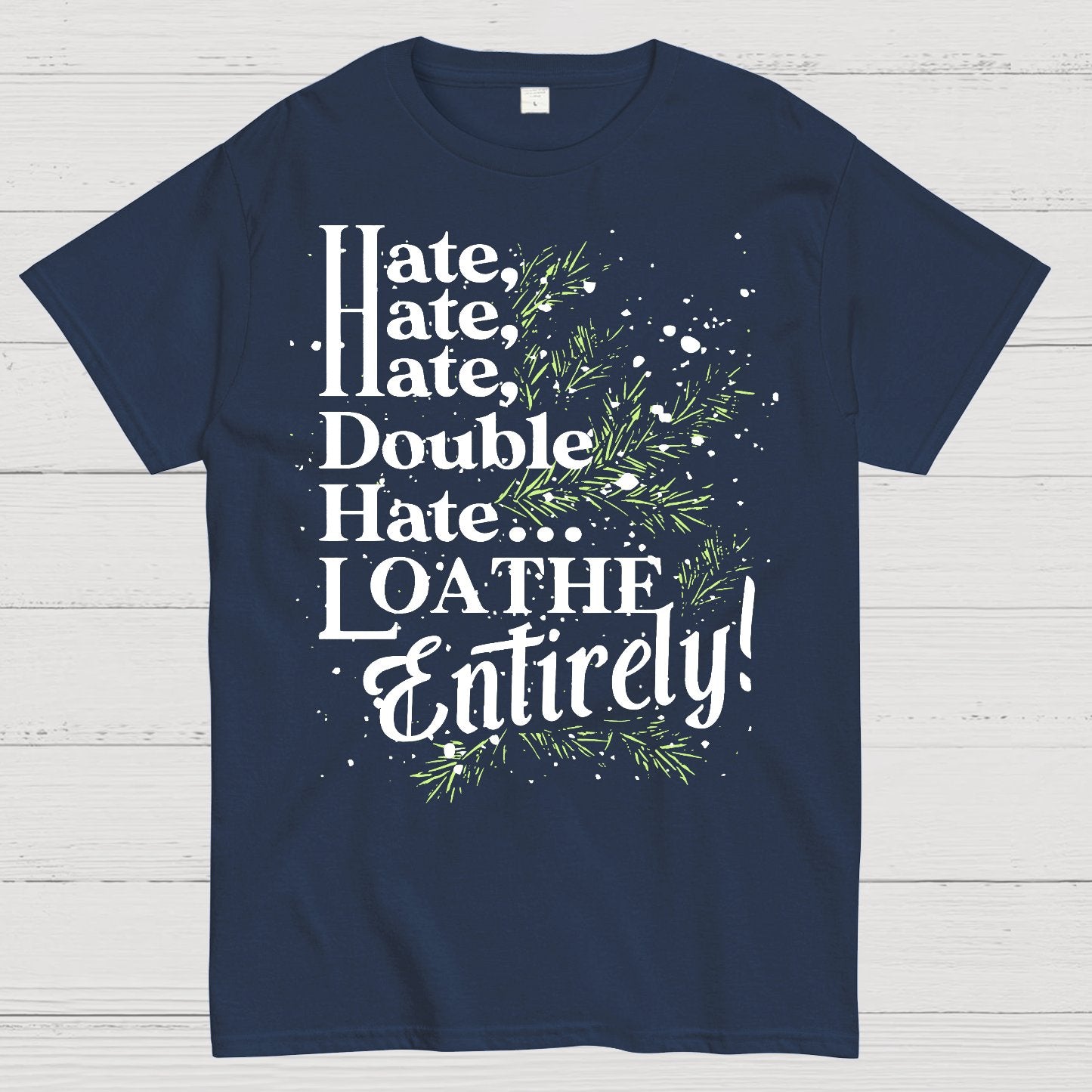 Hate, Hate, Hate, Double Hate. Loathe Entirely! Geek T-Shirt