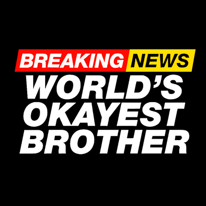 Breaking News - World's Okayest Brother Geek T-Shirt