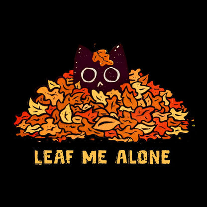 Leaf Me Alone Geek T-Shirt