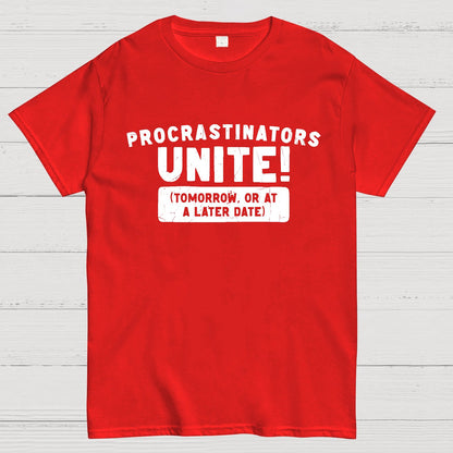 Procrastinators Unite! Geek T-Shirt