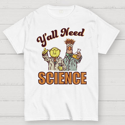 Y'all Need Science Geek T-Shirt