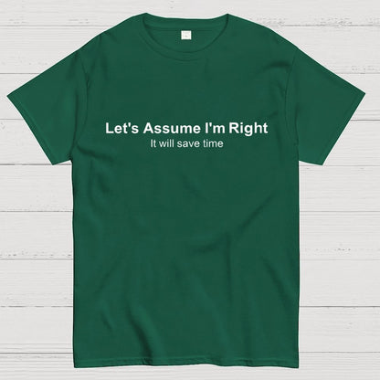 Let's Assume I am Right Geek T-Shirt