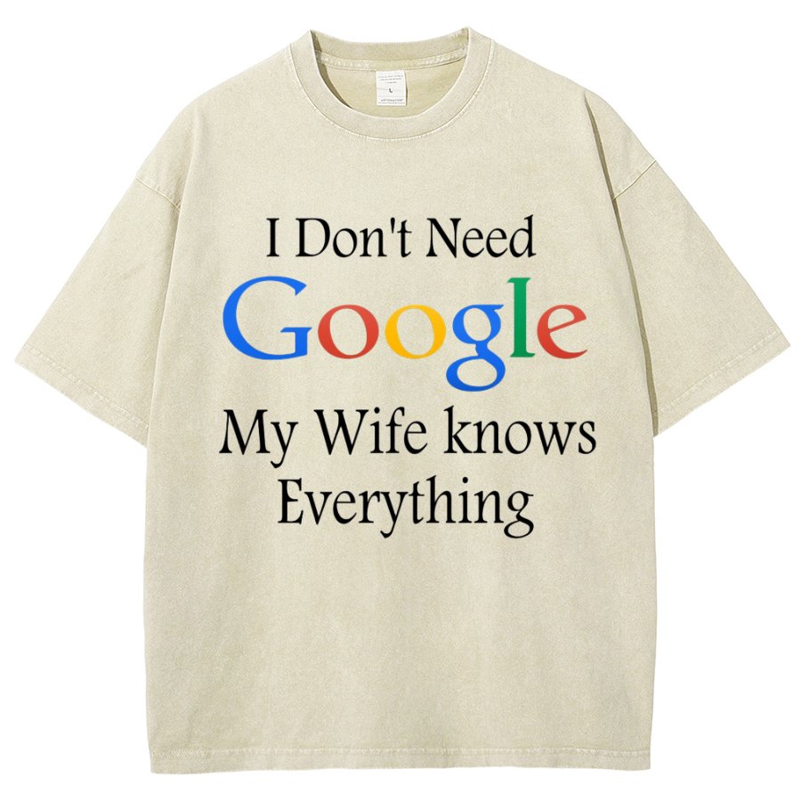 I Don't Need Google My Wife Knows Everything Funny Vintage Distressed T-shirt