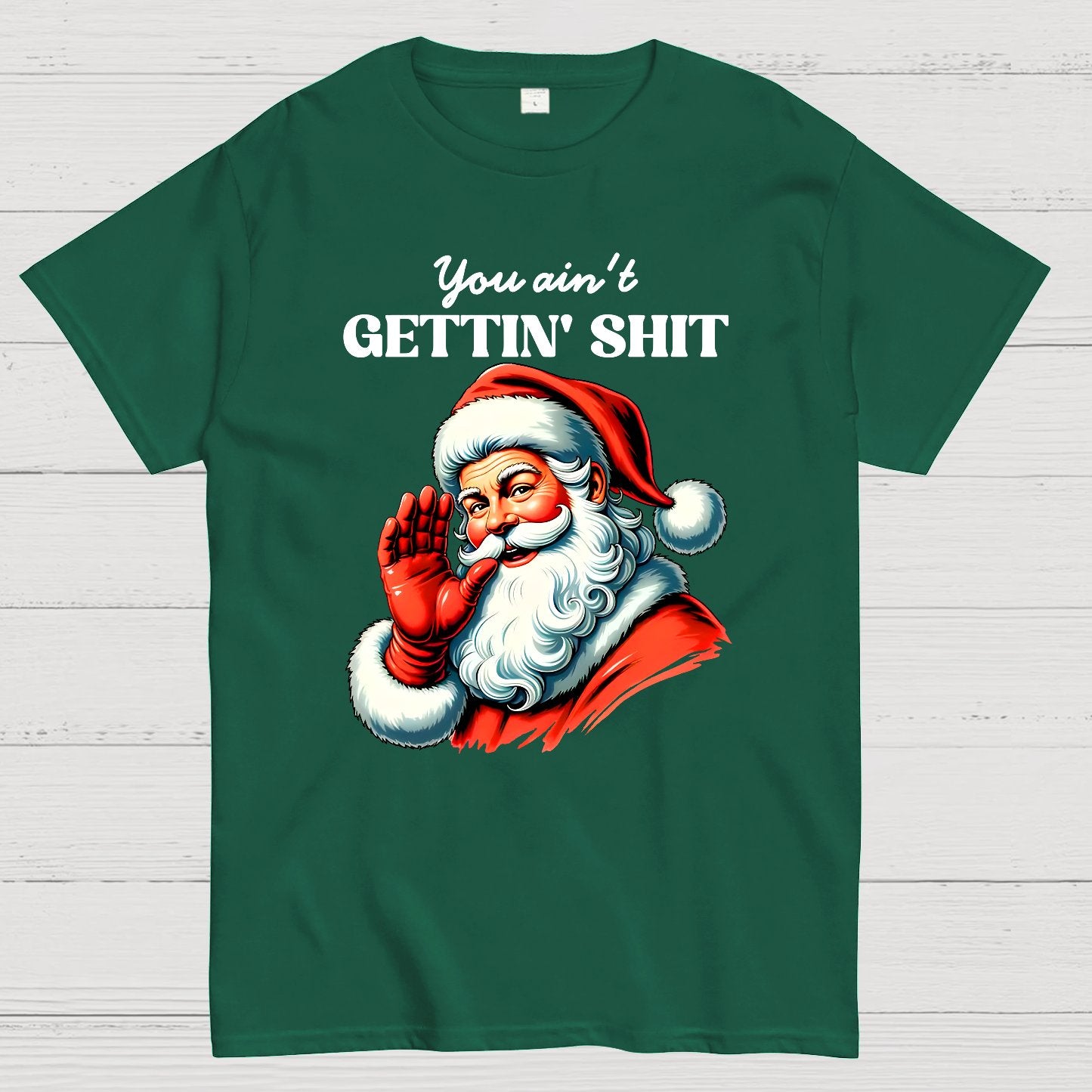You Ain't Gettin' Shit Santa Christmas Geek T-Shirt