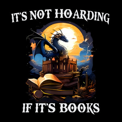 It's Not Hoarding If It's Books Geek T-Shirt