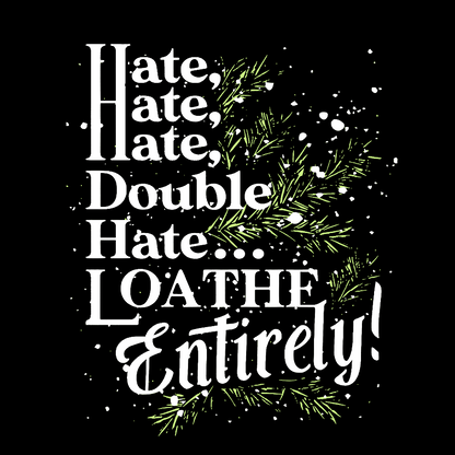 Hate, Hate, Hate, Double Hate. Loathe Entirely! Geek T-Shirt