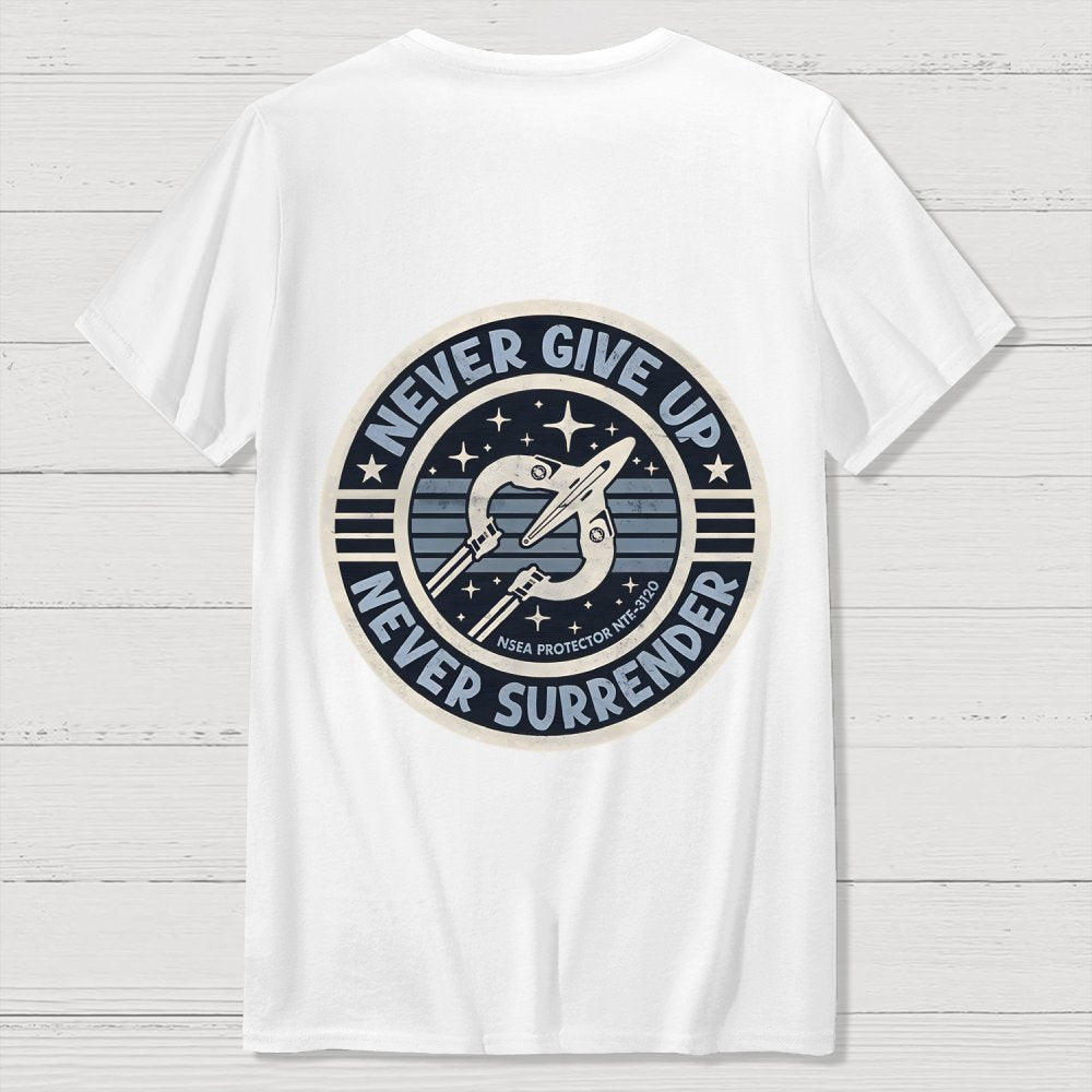 Never Give Up Never Surrender! Front And Back Printing Geek T-Shirt