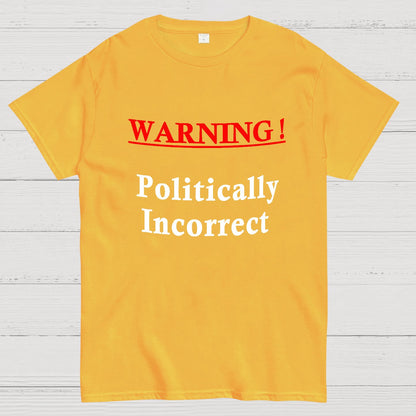 Politically Incorrect Geeky T-Shirt