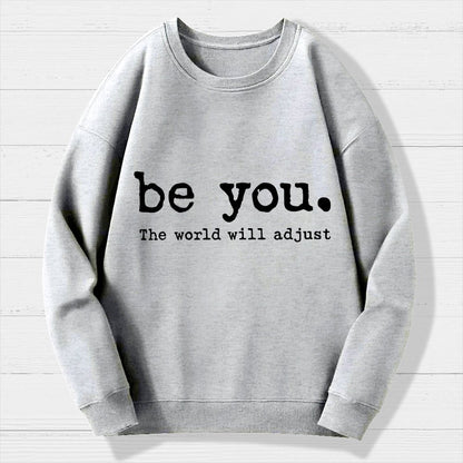 Be You The World Will Adjust Geek Cotton Sweatshirt