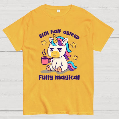 Still half asleep Fully magical Geek T-Shirt