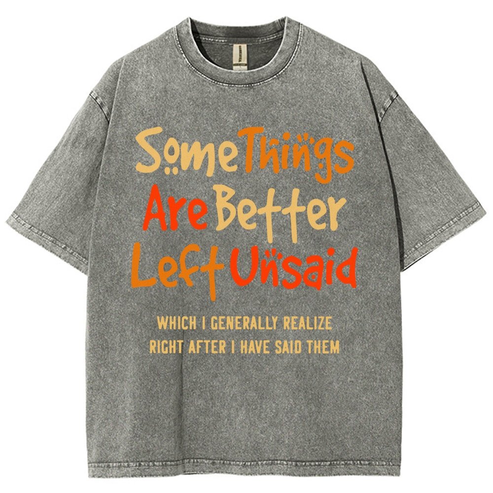 Some Things Are Just Better Left Unsaid Which I Generally Realize Right After I’Ve Said Them Vintage Distressed T-shirt