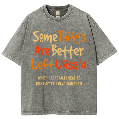 Some Things Are Just Better Left Unsaid Which I Generally Realize Right After I’Ve Said Them Vintage Distressed T-shirt