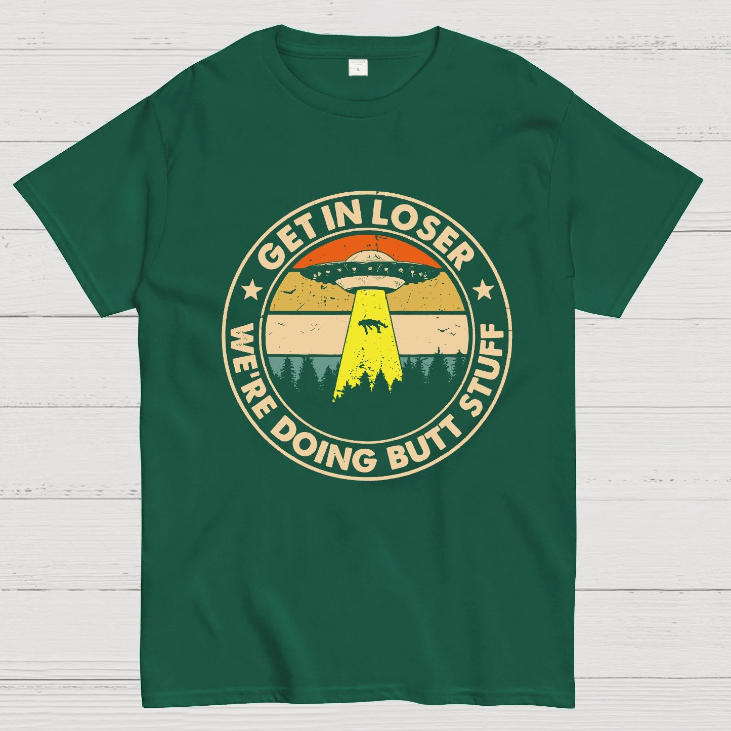 Get In Loser We're Doing Butt Stuff Geeky T-Shirt