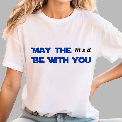 May the m x a be with you Geek T-Shirt