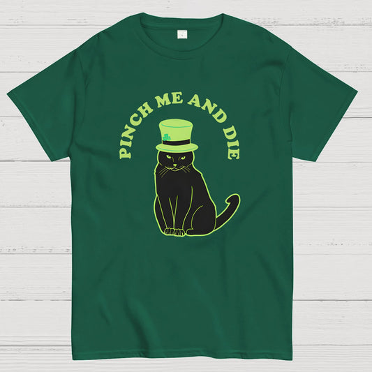 Pinch Me And Die-St. Patrick's Day Geek T-Shirt