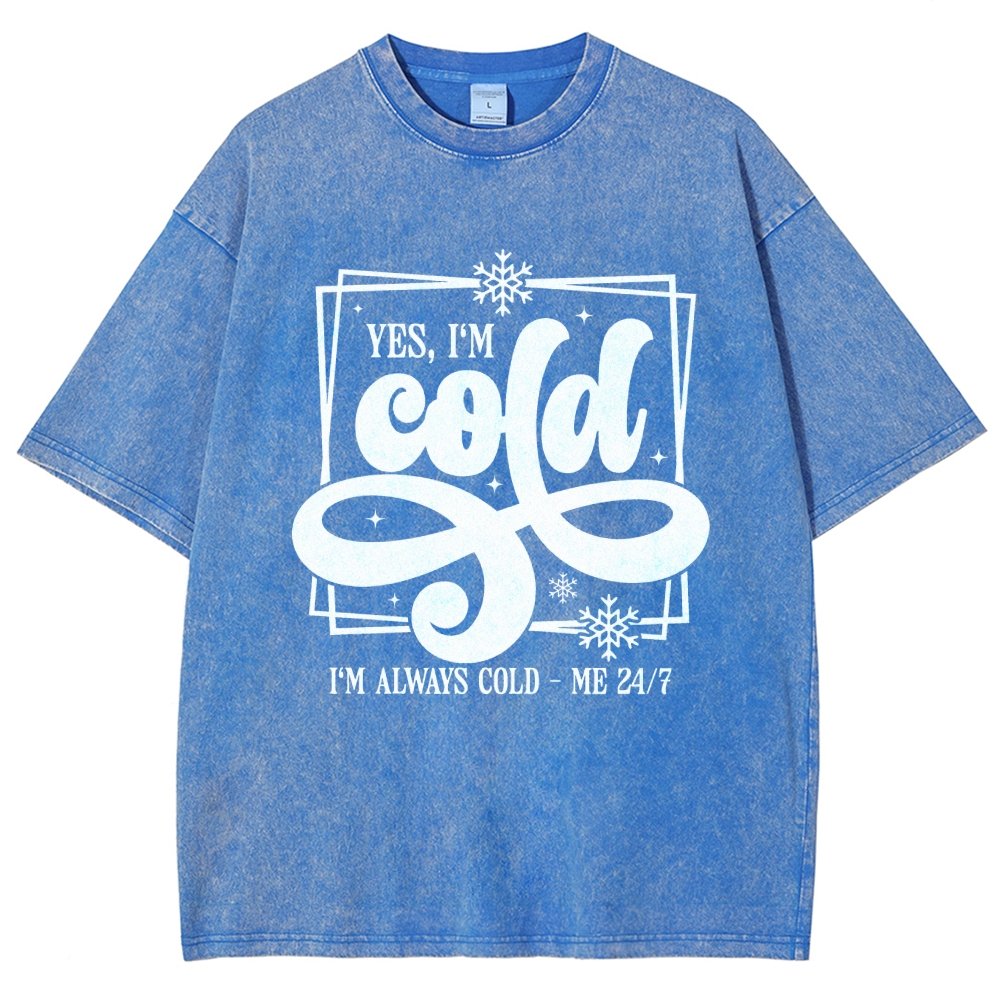 Yes I'm Cold Me 24：7 Vintage Distressed T-shirt