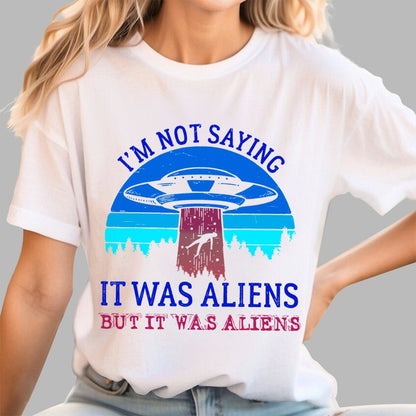 I Was Saying It Was Aliens Geek T-Shirt