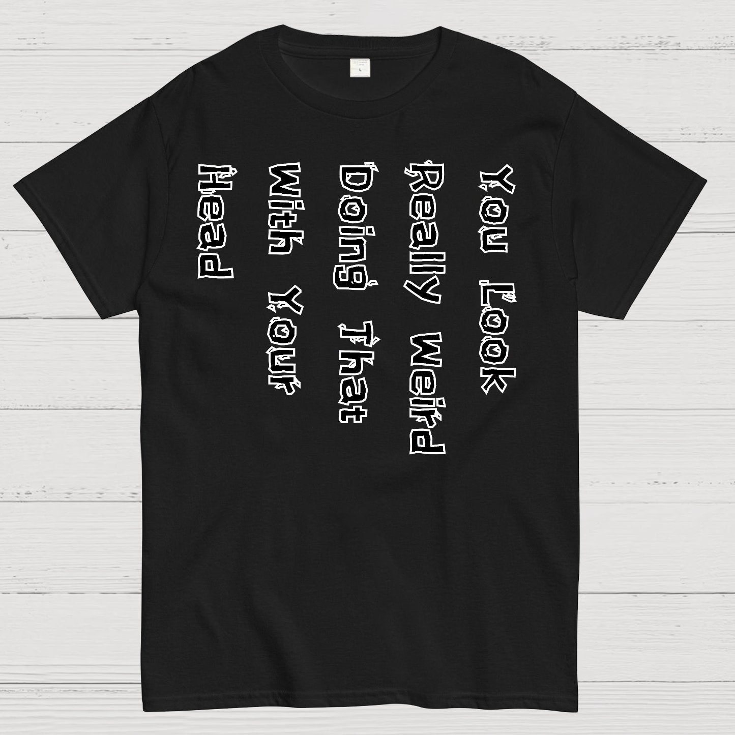 You Look Weird Geek T-Shirt