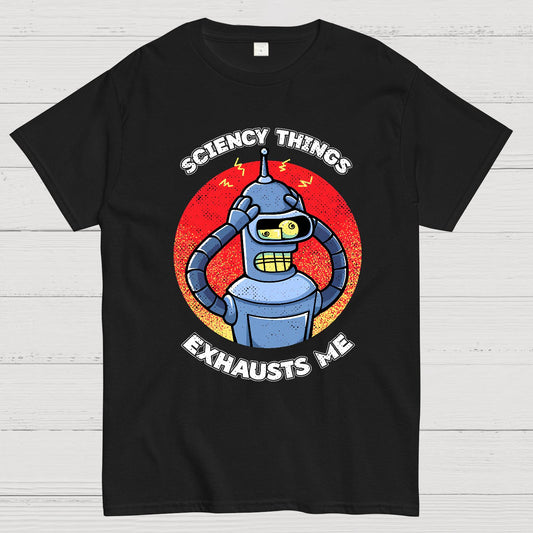 Sciency Things Exhausts Me Geeky T-Shirt
