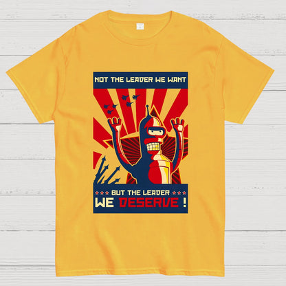 Not The Leader We Want But The Leader We Deserve Geek T-Shirt