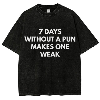 7 Days Without A Pun Makes One Weak Vintage Distressed T-shirt