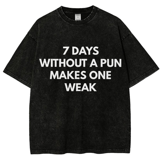 7 Days Without A Pun Makes One Weak Vintage Distressed T-shirt