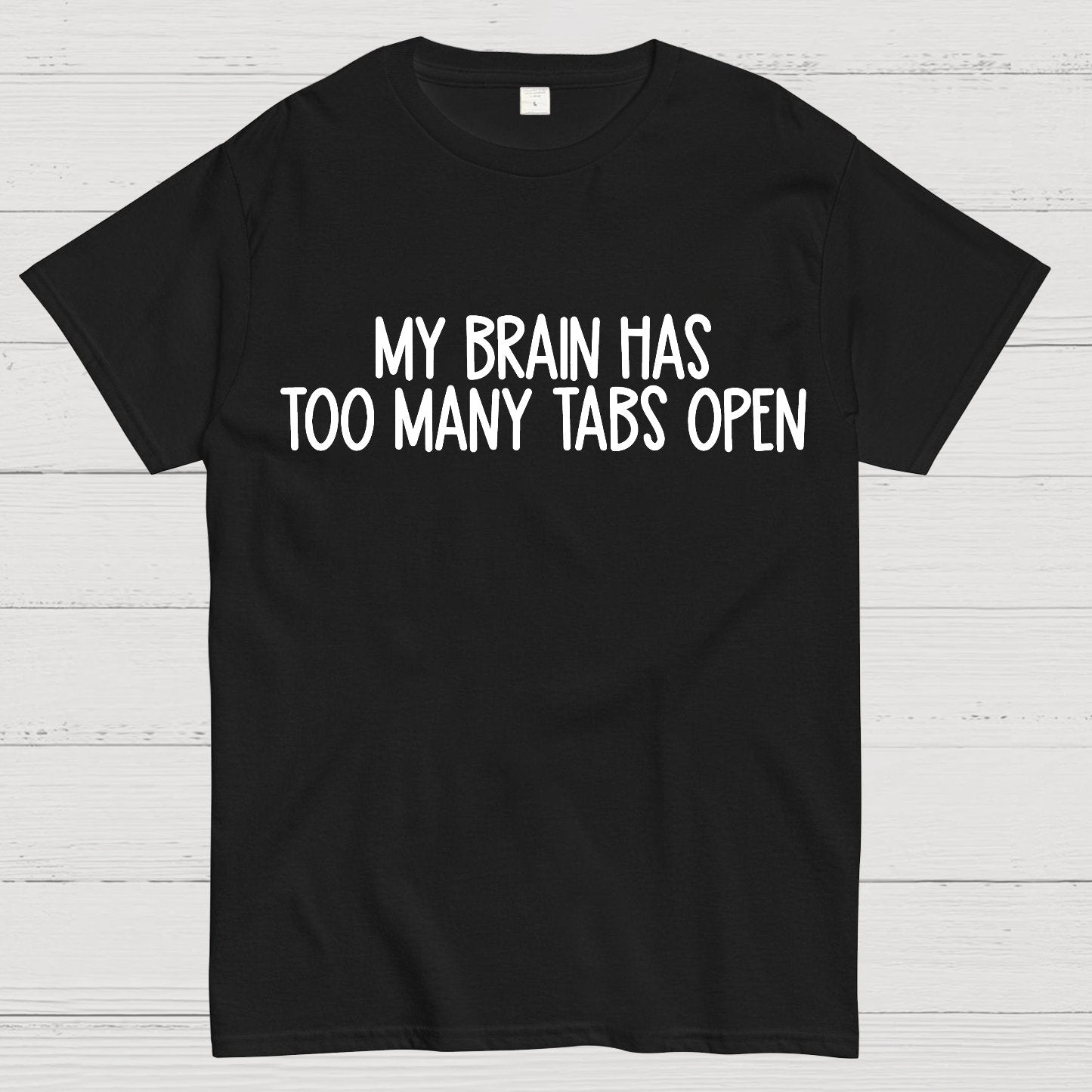 My Brain Has Too Many Tabs Open Geek T-Shirt