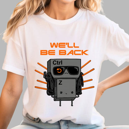 We'll Be Back Geek T-Shirt