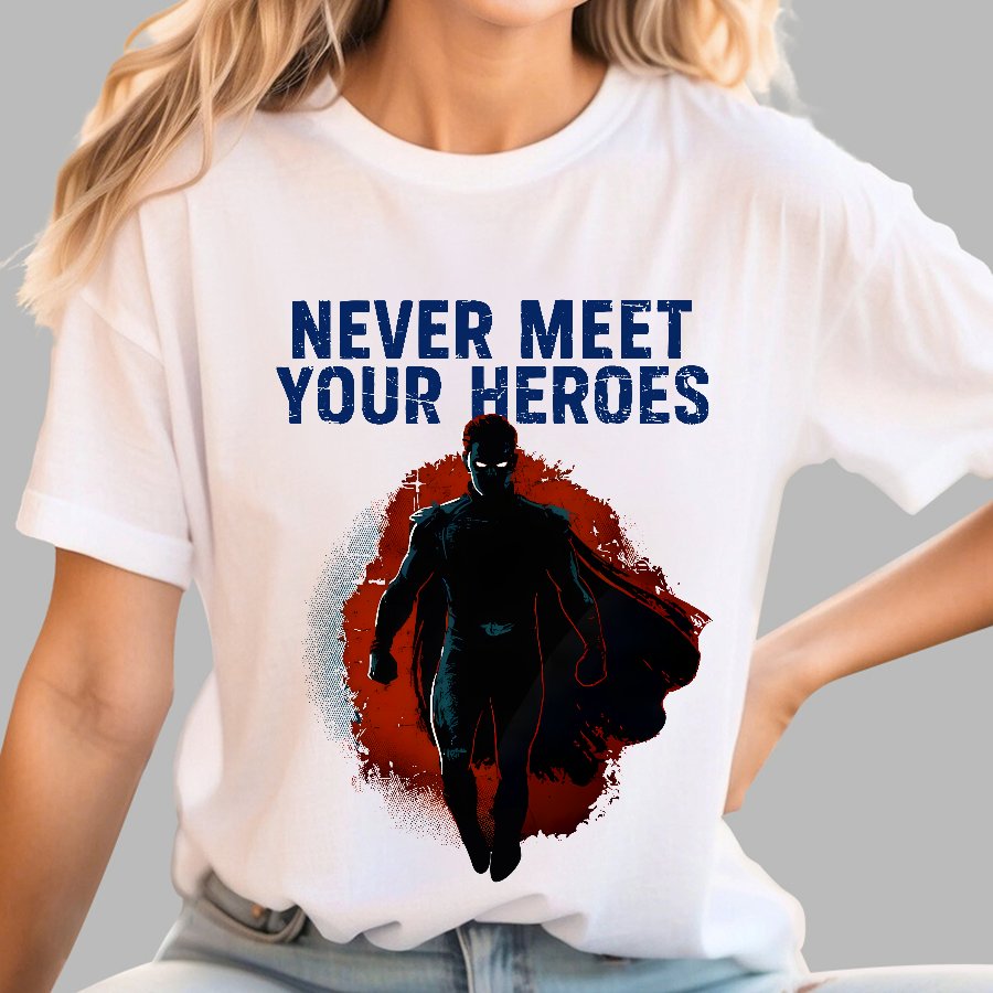 Never Meet Your Heroes Geek T-Shirt