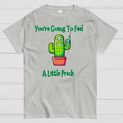 You Going to Feel a Little Prick Geek T-Shirt
