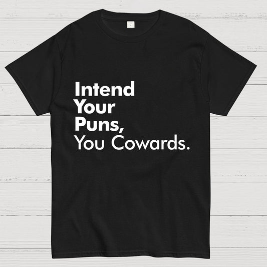 Intend Your Puns You Cowards Geek T-Shirt