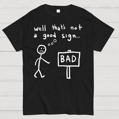Not A Good Sign Geek T-Shirt