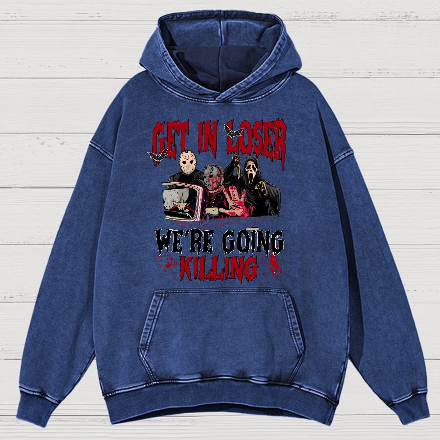 Get In Loser We're Going Killing Vintage Distressed Hoodie