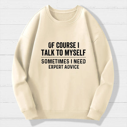 Of Course I Talk To Myself Geek Cotton Sweatshirt