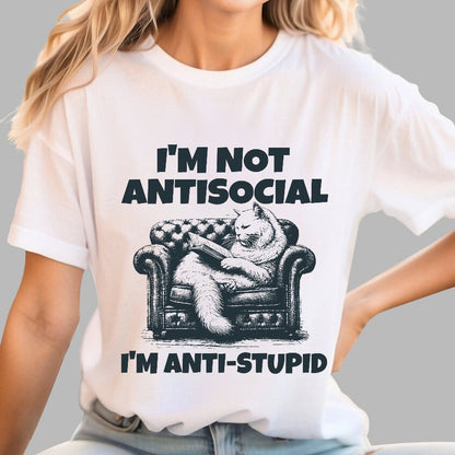 Im Not Anti Social Im Anti Stupid Geek T-Shirt