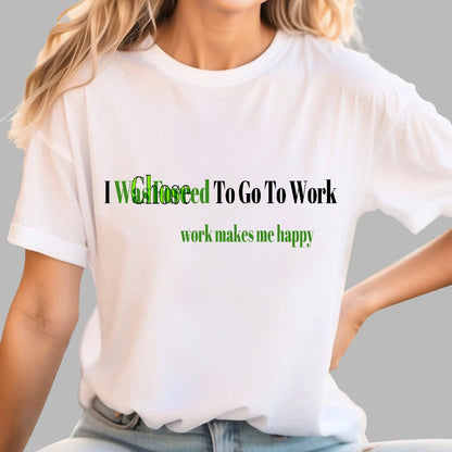 Work Makes Me Happy Geek T-Shirt