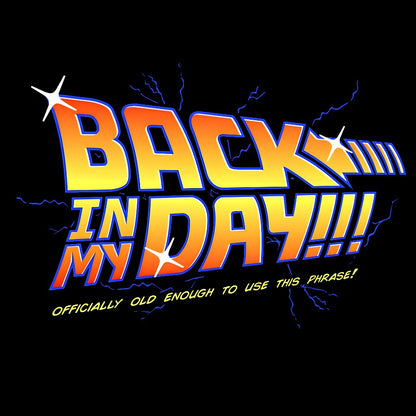 Back in my day! Geek T-Shirt