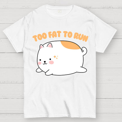 Too Fat To Run Funny Geek T-Shirt