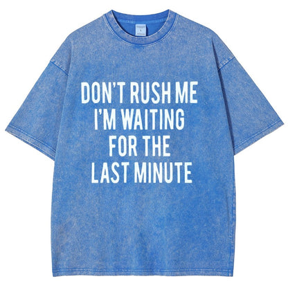 Don't rush me I'm waiting for the last minute!  Vintage Distressed T-shirt