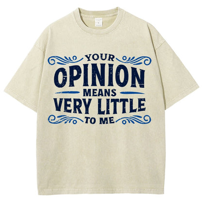 Your Opinion Means Very Little Vintage Distressed T-shirt