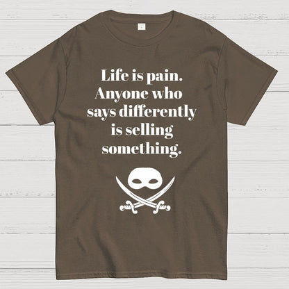 Life is pain Highness Anyone who says differently is selling something Geek T-Shirt