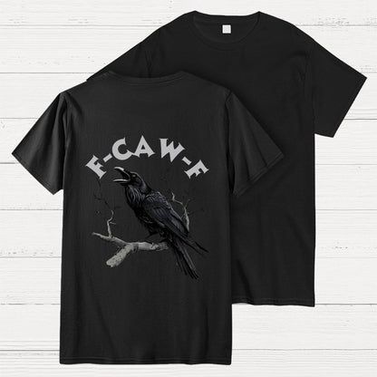 F-Caw-F Funny Crow Unisex Back Printing Geek T-Shirt